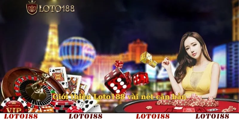 Giới thiệu Loto188 vài nét căn bản