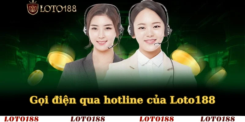 Gọi điện qua hotline của Loto188