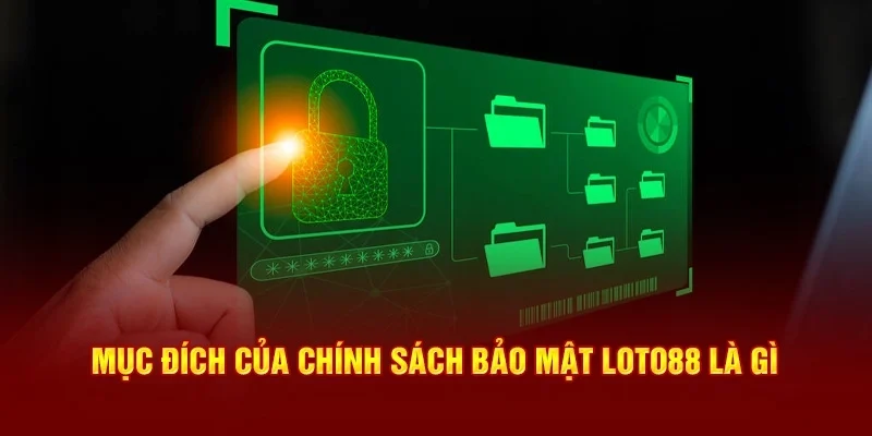 Mục đích chính sách bảo mật Loto188 là gì?