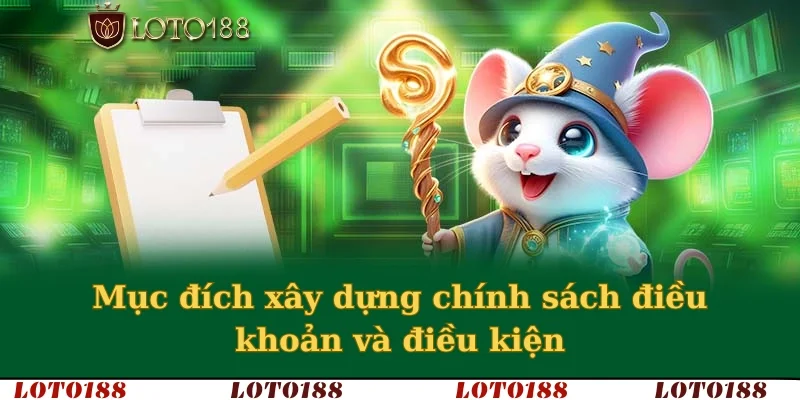 Mục đích xây dựng chính sách điều khoản và điều kiện