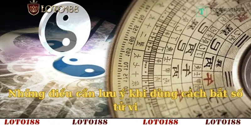 Những điều cần lưu ý khi dùng cách bắt số tử vi