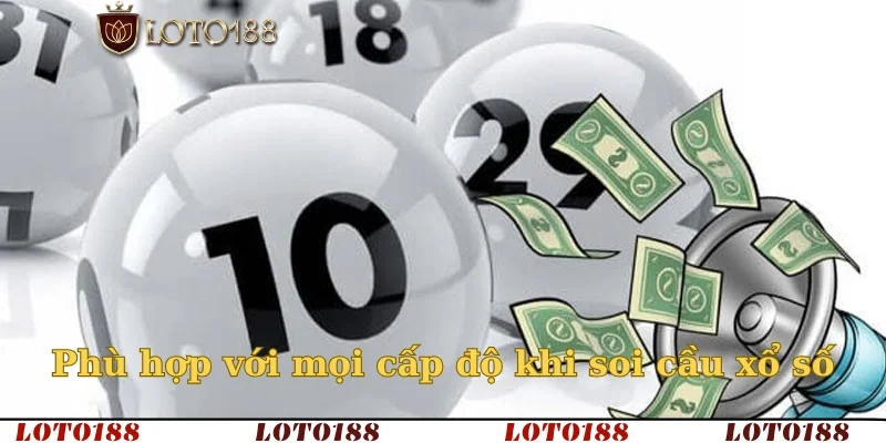 Phù hợp với mọi cấp độ khi soi cầu xổ số