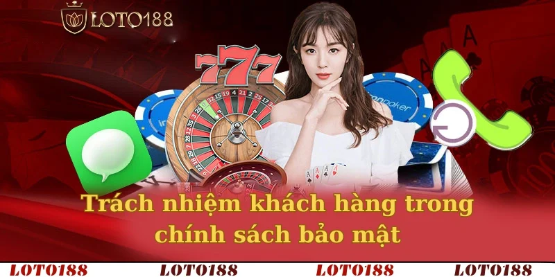 Trách nhiệm khách hàng trong chính sách bảo mật